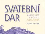 Svatební dar aneb 25 let v hotelu Alexandria Svatební dar aneb 25 let v hotelu Alexandria